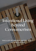 Intentional Living Beyond Consumerism